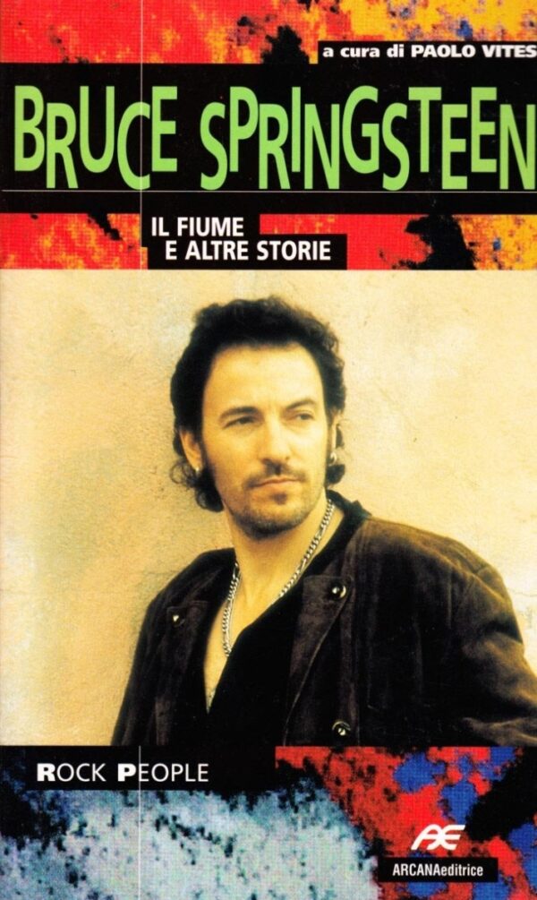 BRUCE SPRINGSTEEN. IL FIUME E ALTRE STORIE