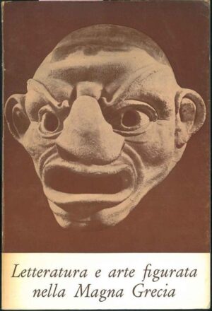 LETTERATURA GRECA E ARTE FIGURATA NELLA MAGNA GRECIA. CATALOGO DI MOSTRA, TARANTO