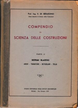 COMPENDIO DI SCIENZA DELLE COSTRUZIONI VOLUME 2 TRAVATURE RETICOLARI - TELAI CEMENTO ARMATO NORMALE E PRECOMPRESSO STRUTTURE IN ACCIAIO LINEE DI INFLUENZA