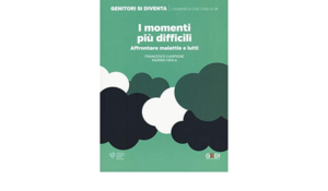 MOMENTI PIÙ DIFFICILI. AFFRONTARE MALATTIE E LUTTI (I)