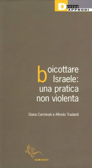 BOICOTTARE ISRAELE: UNA PRATICA NON VIOLENTA