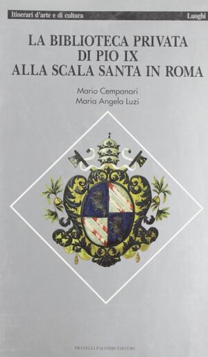 BIBLIOTECA PRIVATA DI PIO IX ALLA SCALA SANTA IN ROMA