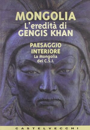 MONGOLIA - L'EREDITÀ DI GENGIS KHAN
