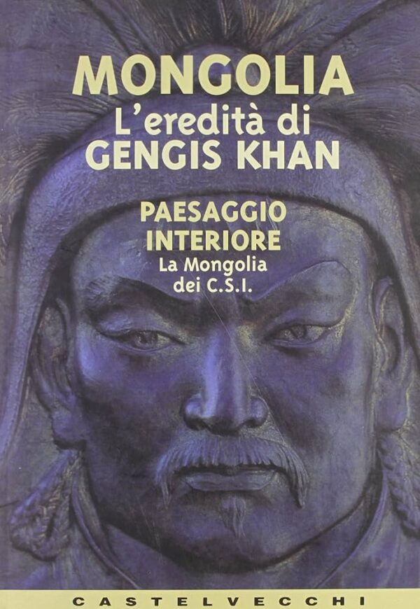 MONGOLIA - L'EREDITÀ DI GENGIS KHAN