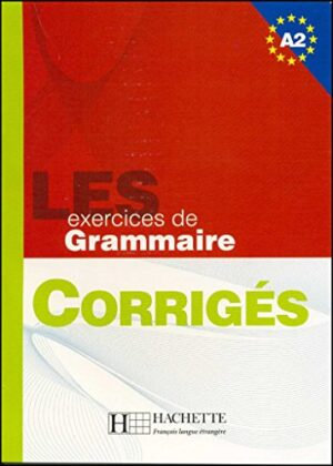 LES 500 EXERCICES - GRAMMAIRE A2 - CORRIGES