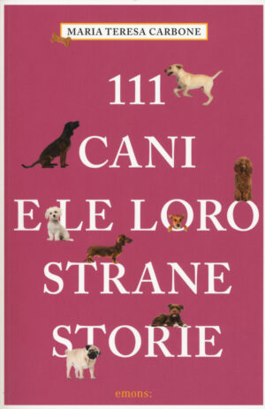 111 CANI E LE LORO STRANE STORIE