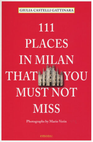 111 PLACES IN MILAN THAT YOU MUST NOT MISS