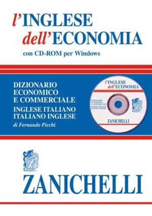 INGLESE DELL'ECONOMIA. DIZIONARIO ECONOMICO E COMMERCIALE INGLESE-ITALIANO, ITALIANO-INGLESE. CON CD-ROM (L')