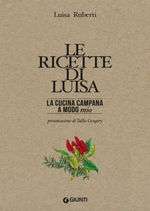 RICETTE DI LUISA. LA CUCINA CAMPANA A MODO MIO (LE)