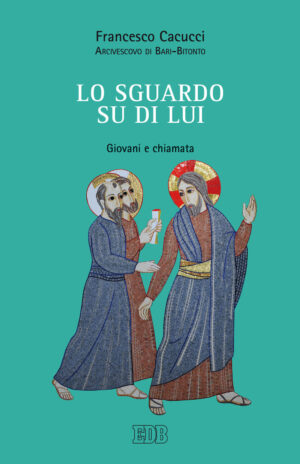 SGUARDO SU DI LUI. GIOVANI E CHIAMATA (LO)