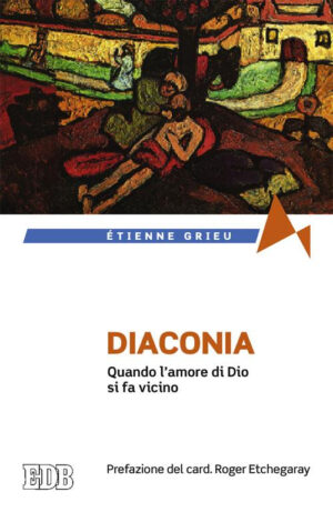 DIACONIA. QUANDO L'AMORE DI DIO SI FA VICINO