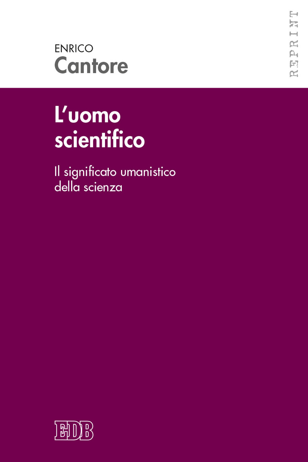 UOMO SCIENTIFICO. IL SIGNIFICATO UMANISTICO DELLA SCIENZA (L')