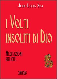 VOLTI INSOLITI DI DIO. MEDITAZIONI BIBLICHE (I)