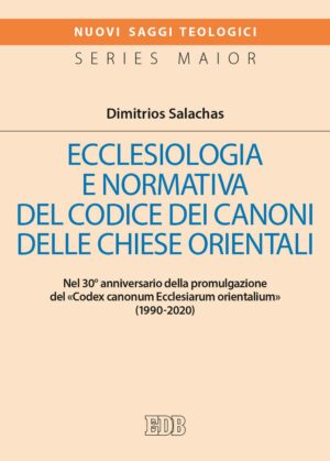 ECCLESIOLOGIA E NORMATIVA DEL CODICE DEI CANONI DELLE CHIESE ORIENTALI. NEL 30° ANNIVERSARIO DELLA PROMULGAZIONE DEL «CODEX CANONUM ECCLESIARUM ORIENTALIUM» (1990-2020)