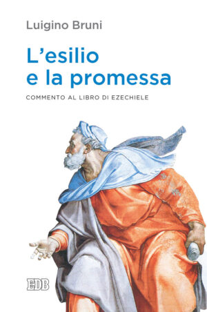 ESILIO E LA PROMESSA. COMMENTO AL LIBRO DI EZECHIELE (L')