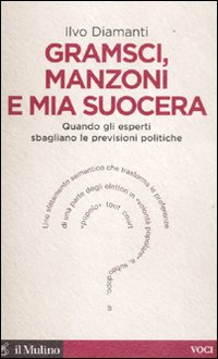 GRAMSCI, MANZONI E MIA SUOCERA (IL MULINO)