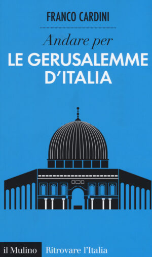 ANDARE PER LE GERUSALEMME D'ITALIA