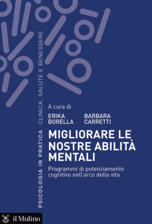 MIGLIORARE LE NOSTRE ABILITÀ MENTALI. PROGRAMMI DI POTENZIAMENTO COGNITIVO NELL'ARCO DELLA VITA