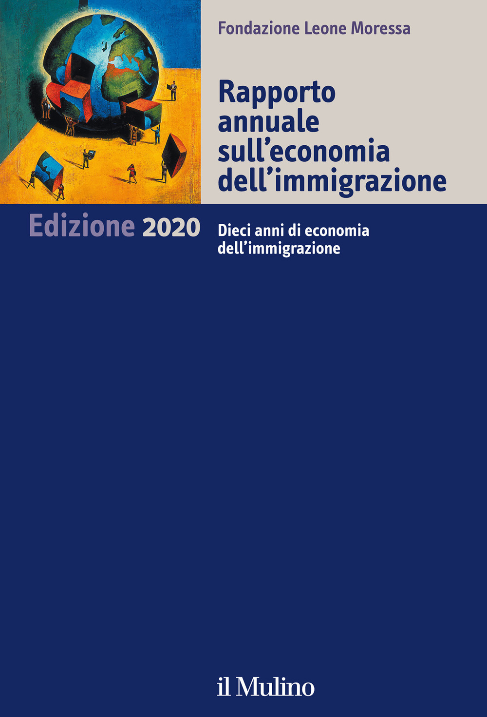 RAPPORTO ANNUALE SULL'ECONOMIA DELL'IMMIGRAZIONE 2020. DIECI ANNI DI ECONOMIA DELL'IMMIGRAZIONE