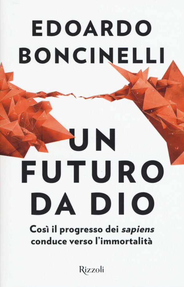 FUTURO DA DIO. COSÌ IL PROGRESSO DEI «SAPIENS» CONDUCE VERSO L'IMMORTALITÀ (UN)