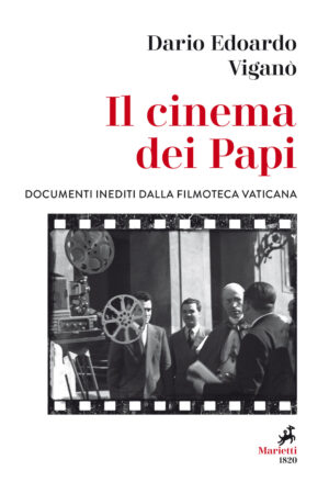 CINEMA DEI PAPI. DOCUMENTI INEDITI DALLA FILMOTECA VATICANA (IL)