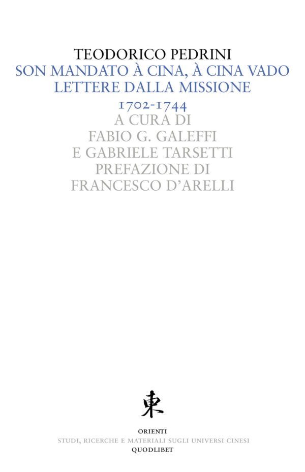 SON MANDATO Ã  CINA, Ã  CINA VADO. LETTERE DALLA MISSIONE 1702-1744