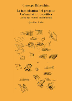 FASE IDEATIVA DEL PROGETTO. UN’ANALISI INTROSPETTIVA. LETTERA AGLI STUDENTI DI ARCHITETTURA (LA)