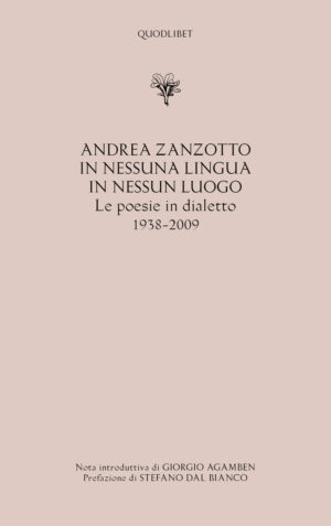 IN NESSUNA LINGUA IN NESSUN LUOGO LE POESIE IN DIALETTO 1938-2009