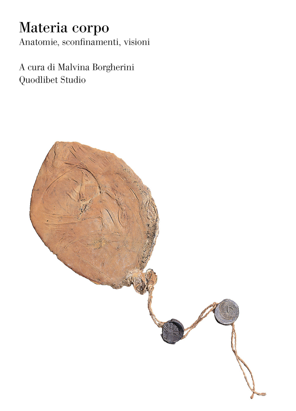 MATERIA CORPO. ANATOMIE, SCONFINAMENTI, VISIONI