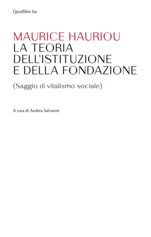 TEORIA DELL’ISTITUZIONE E DELLA FONDAZIONE. (SAGGIO DI VITALISMO SOCIALE)