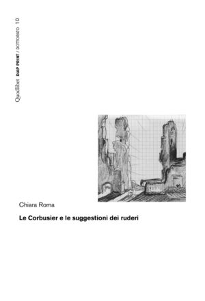 CORBUSIER E LE SUGGESTIONI DEI RUDERI (LE)