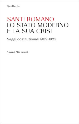 STATO MODERNO E LA SUA CRISI. SAGGI COSTITUZIONALI 1909-1925 (LO)