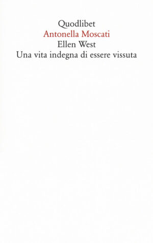 ELLEN WEST. UNA VITA INDEGNA DI ESSERE VISSUTA
