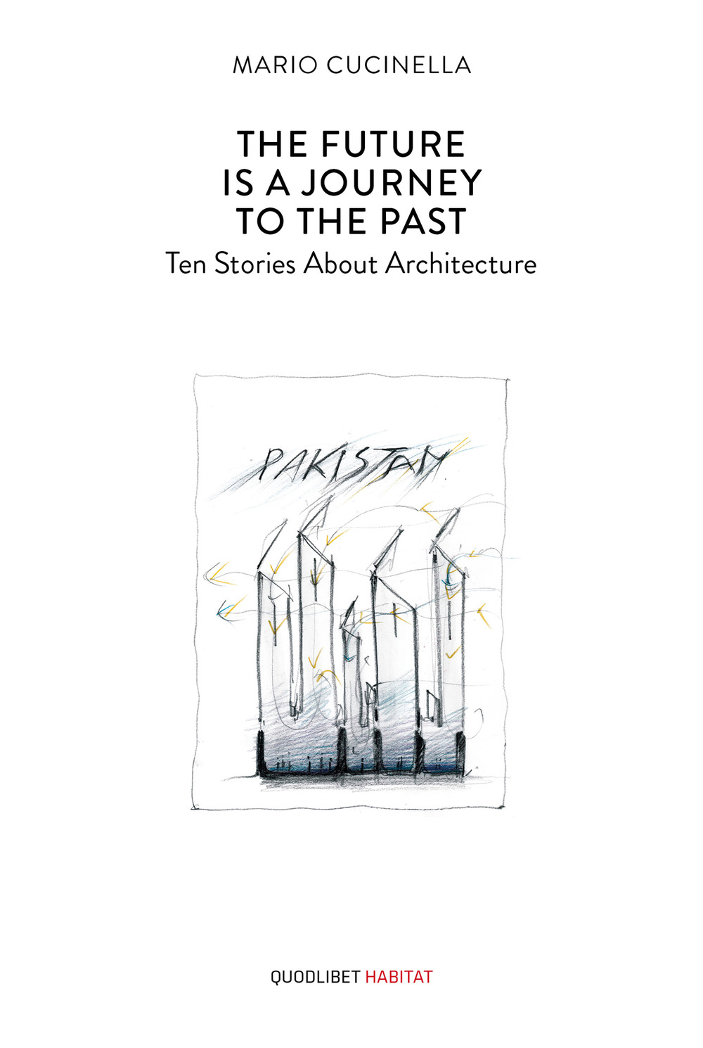FUTURE IS A JOURNEY TO THE PAST. TEN STORIES ABOUT ARCHITECTURE (THE)