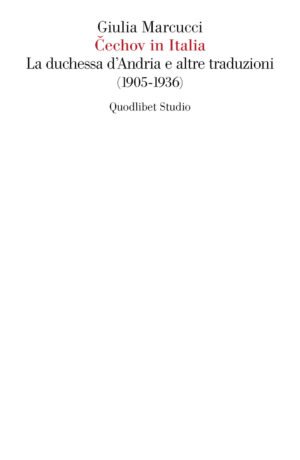 CECHOV IN ITALIA. LA DUCHESSA D'ANDRIA E ALTRE TRADUZIONI (1905-1936)