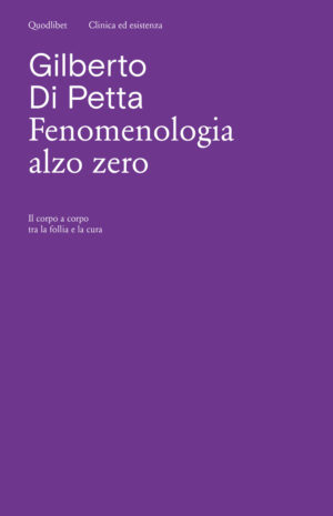 FENOMENOLOGIA ALZO ZERO. IL CORPO A CORPO TRA LA FOLLIA E LA CURA