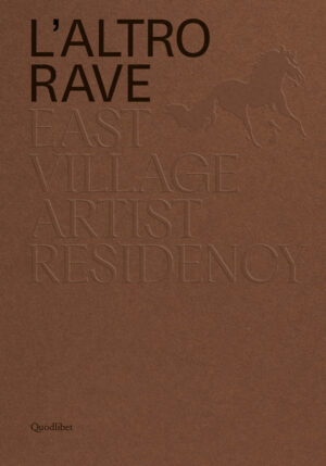 ALTRO RAVE. EAST VILLAGE ARTIST RESIDENCY. EDIZ. ILLUSTRATA (L’)