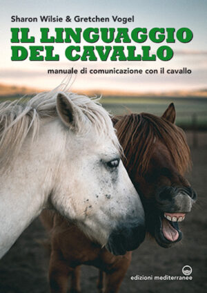 LINGUAGGIO DEL CAVALLO. MANUALE DI COMUNICAZIONE CON IL CAVALLO (IL)