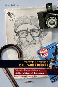 TUTTE LE SFIDE DELL’ABBE’ PIERRE