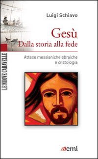 GESU’.DALLA STORIA ALLA FEDE