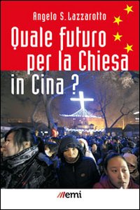 QUALE FUTURO PER LA CHIESA IN CINA?