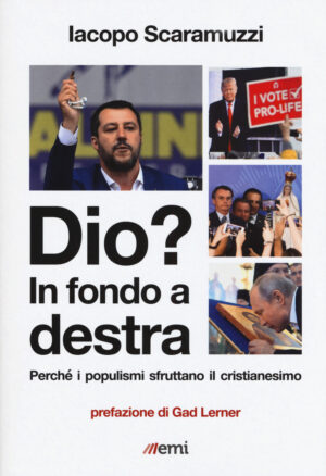 DIO? IN FONDO A DESTRA. COME I POPULISMI STRUMENTALIZZA