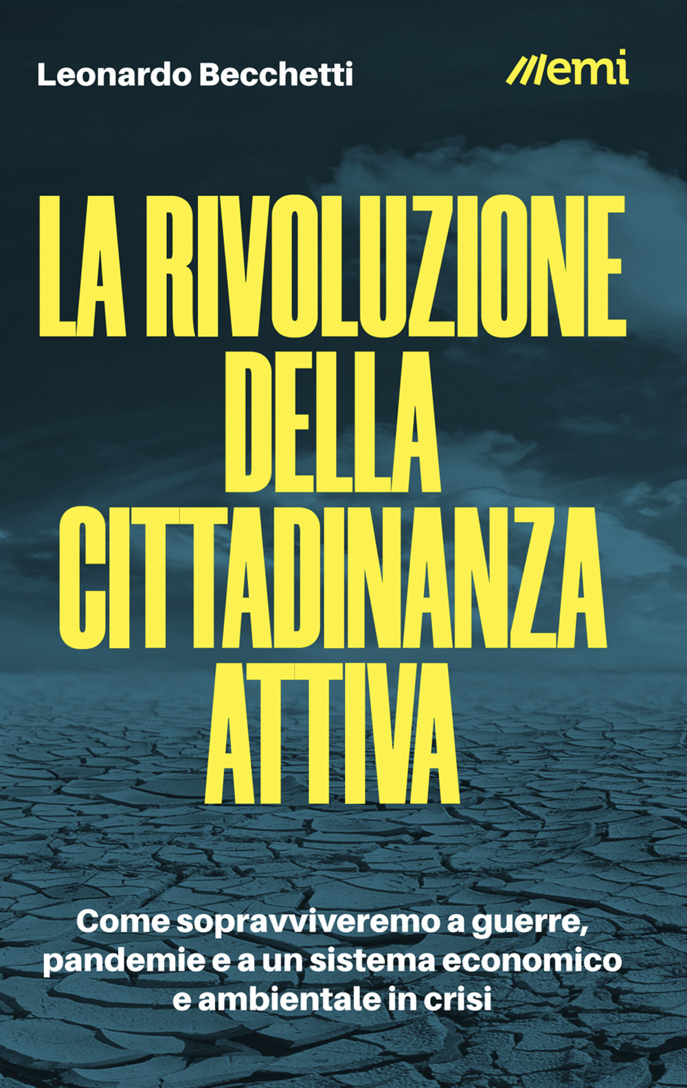 RIVOLUZIONE DELLA CITTADINANZA ATTIVA. COME SOPRAVVIVEREMO A GUERRE, PANDEMIE E A UN SISTEMA ECONOMICO E AMBIENTALE IN CRISI (LA)