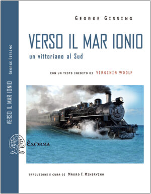 VERSO IL MAR IONIO. UN VITTORIANO AL SUD. EDIZ. INTEGRALE