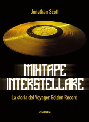 MIXTAPE INTERSTELLARE. LA STORIA DEL VOYAGER GOLDEN…