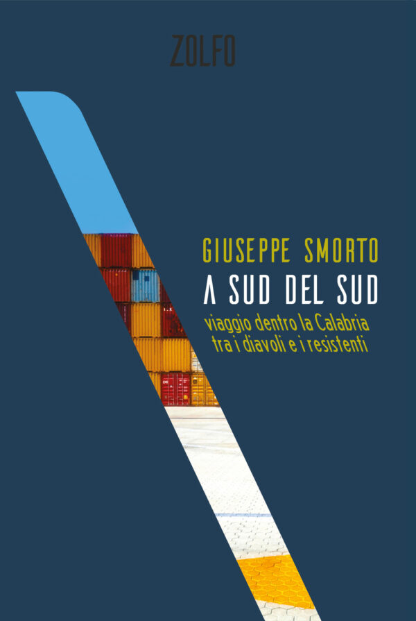 A SUD DEL SUD. VIAGGIO DENTRO LA CALABRIA TRA I DIAVOLI E I RESISTENTI