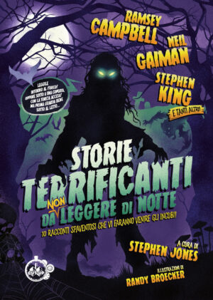 STORIE TERRIFICANTI DA (non) LEGGERE DI NOTTE – 10 Racconti spaventosi che vi faranno venire gli incubi