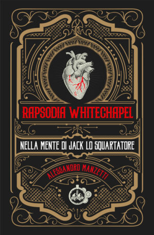 RAPSODIA WHITECHAPEL. NELLA MENTE DI JACK LO SQUARTATORE
