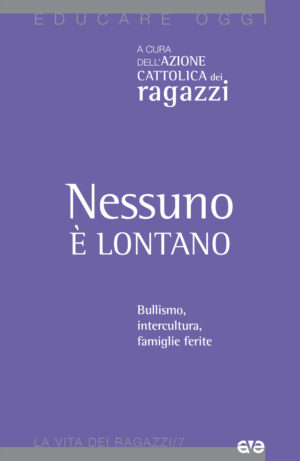 NESSUNO È LONTANO. BULLISMO, INTERCULTURA, FAMIGLIE FERITE