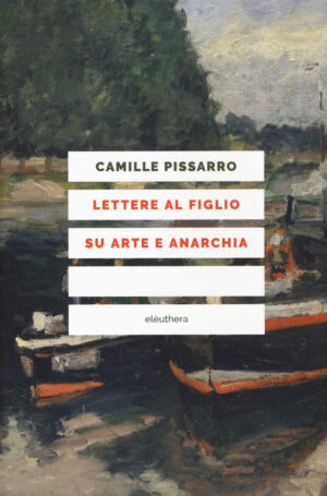 LETTERE AL FIGLIO SU ARTE E ANARCHIA